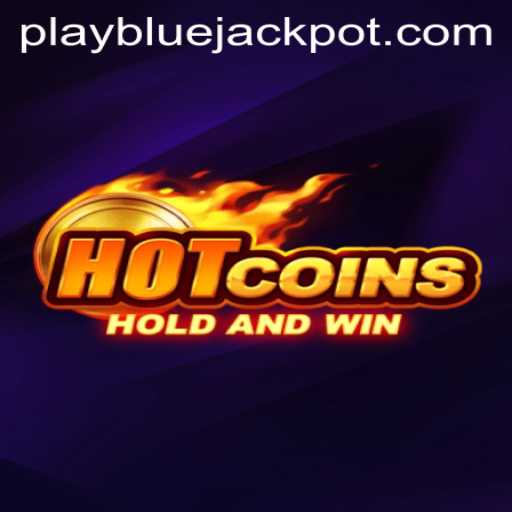 HotCoins: A New Era of Gaming with BLUE JACKPOT