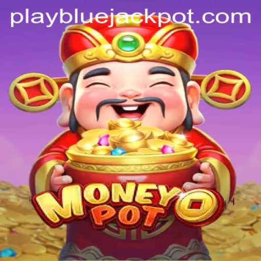 Exploring MoneyPot: A Thrilling Game of Chance Featuring the BLUE JACKPOT