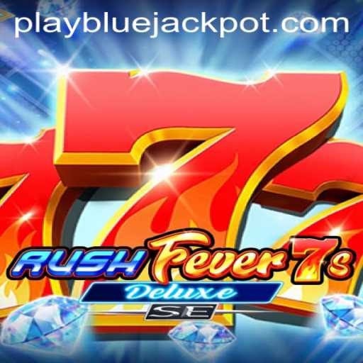 RushFever7sDeluxeSE: An In-Depth Look at the Exciting Blue Jackpot
