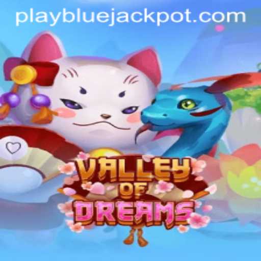 Exploring 'Valley of Dreams' and the Thrill of the 'BLUE JACKPOT' Challenge