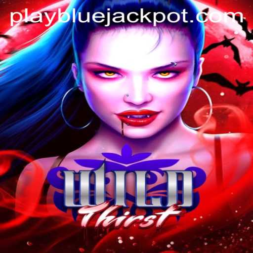 WildThirst and the Thrill of the BLUE JACKPOT